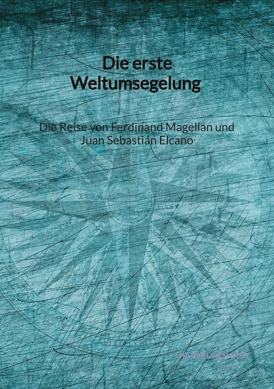 Cover: 9783347903722 | Die erste Weltumsegelung - Die Reise von Ferdinand Magellan und...