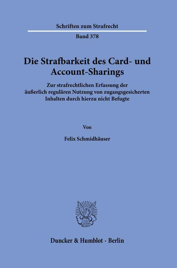 Cover: 9783428184200 | Die Strafbarkeit des Card- und Account-Sharings. | Felix Schmidhäuser