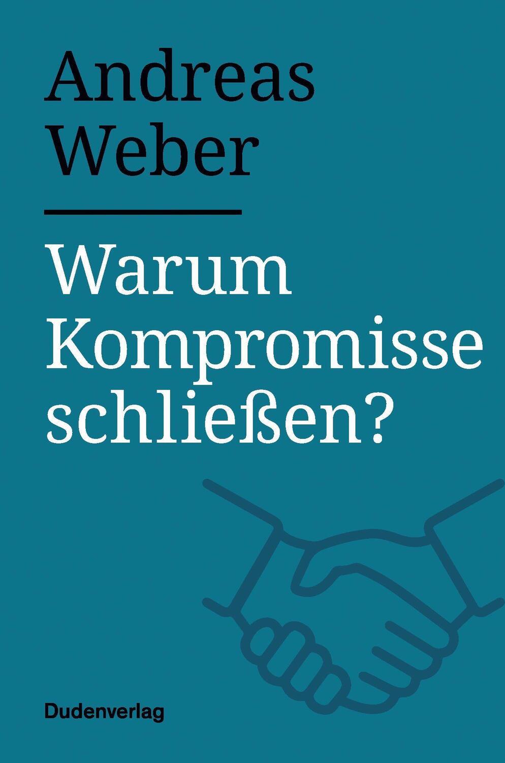 Cover: 9783411756360 | Warum Kompromisse schließen? | Andreas Weber | Buch | Warum? | Deutsch