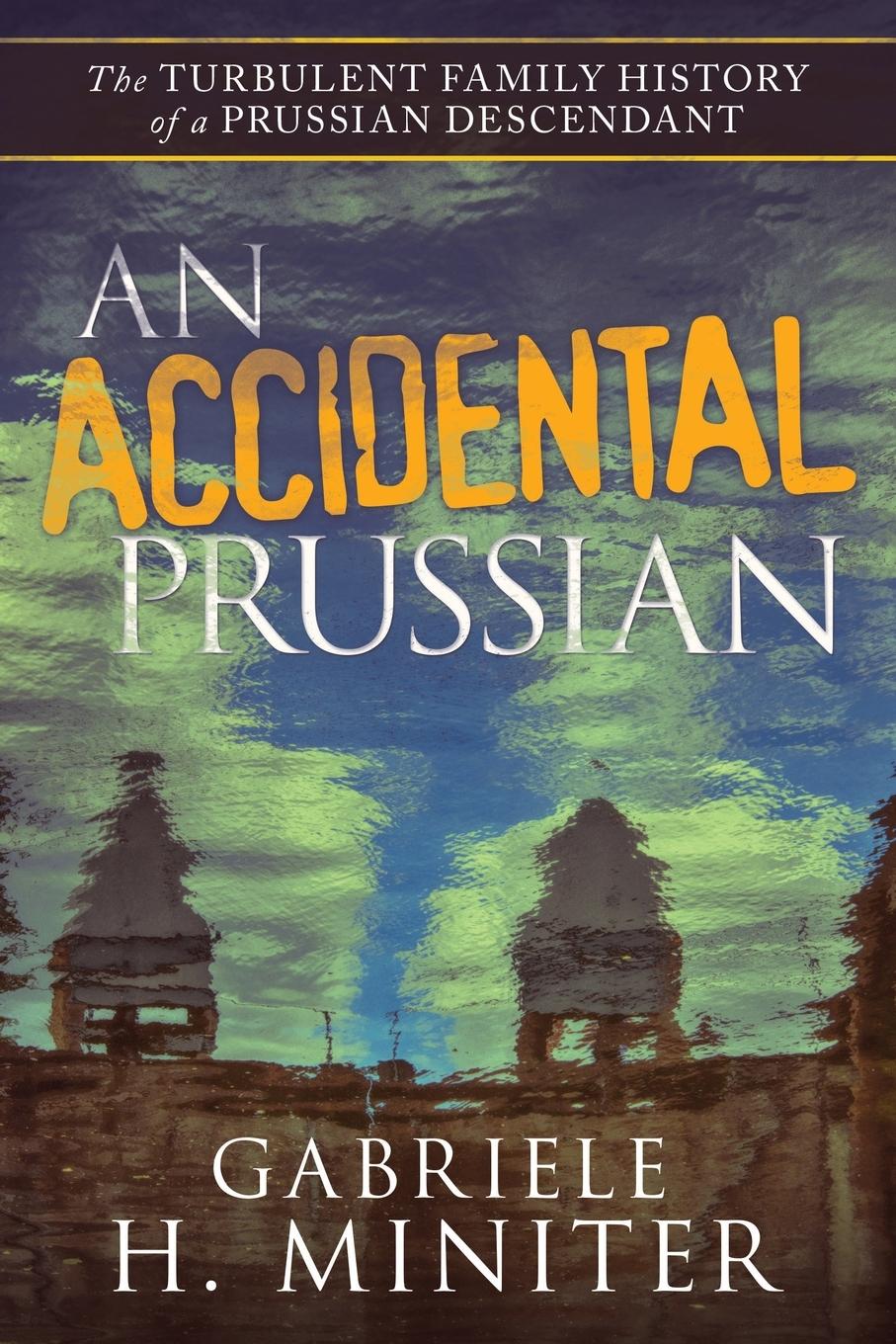 Cover: 9781982269029 | An Accidental Prussian | The Turbulent Past of a Prussian Descendant