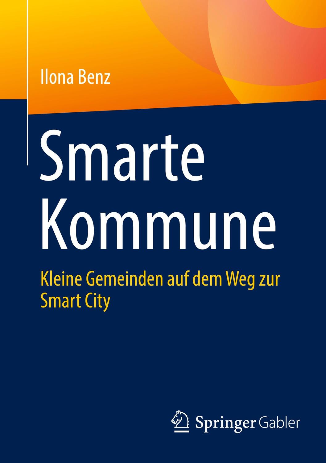 Cover: 9783658428877 | Smarte Kommune | Kleine Gemeinden auf dem Weg zur Smart City | Benz