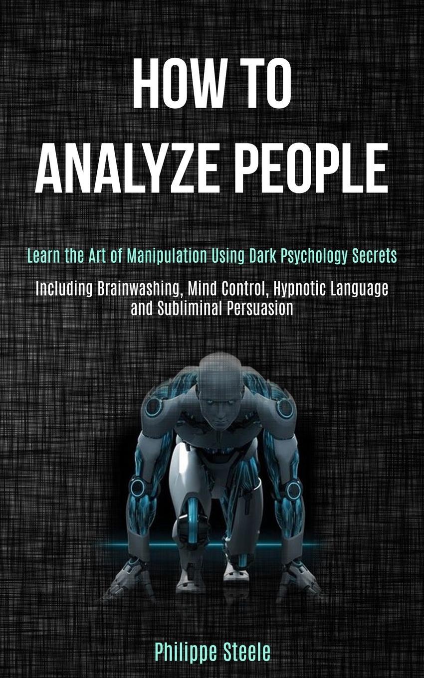 Cover: 9781989965160 | How to Analyze People | Philippe Steele | Taschenbuch | Paperback
