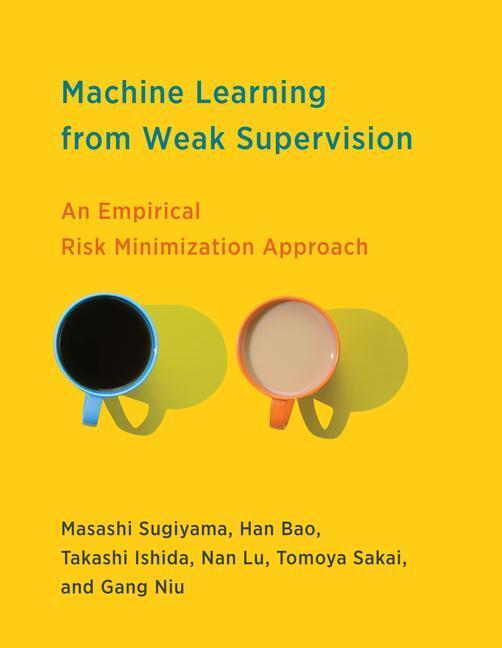 Cover: 9780262047074 | Machine Learning from Weak Supervision | Masashi Sugiyama (u. a.)