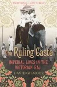 Cover: 9780712665650 | The Ruling Caste | Imperial Lives in the Victorian Raj | David Gilmour