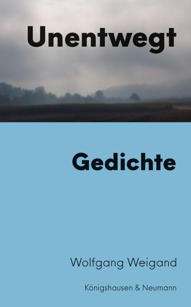 Cover: 9783826077227 | Unentwegt | Gedichte | Wolf Weigand | Taschenbuch | Deutsch | 2022