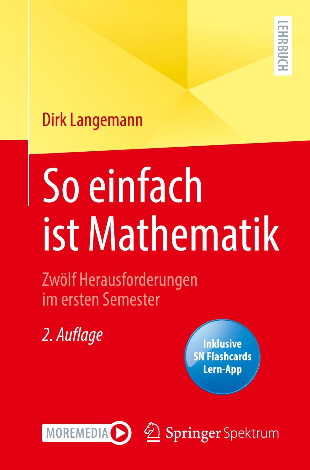 Cover: 9783662637197 | So einfach ist Mathematik - Zwölf Herausforderungen im ersten Semester