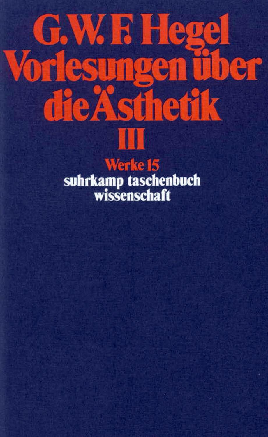 Cover: 9783518282151 | Vorlesungen über die Ästhetik III | Werke in 20 Bänden, Band 15 | Buch