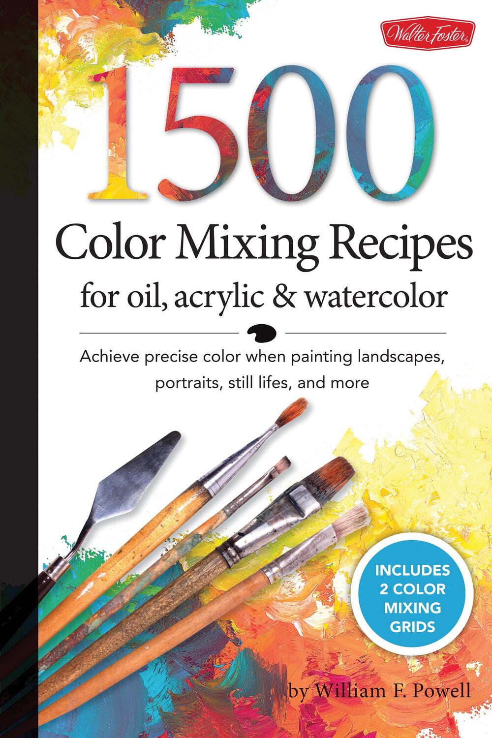 Cover: 9781600582837 | 1,500 Color Mixing Recipes for Oil, Acrylic &amp; Watercolor | Powell