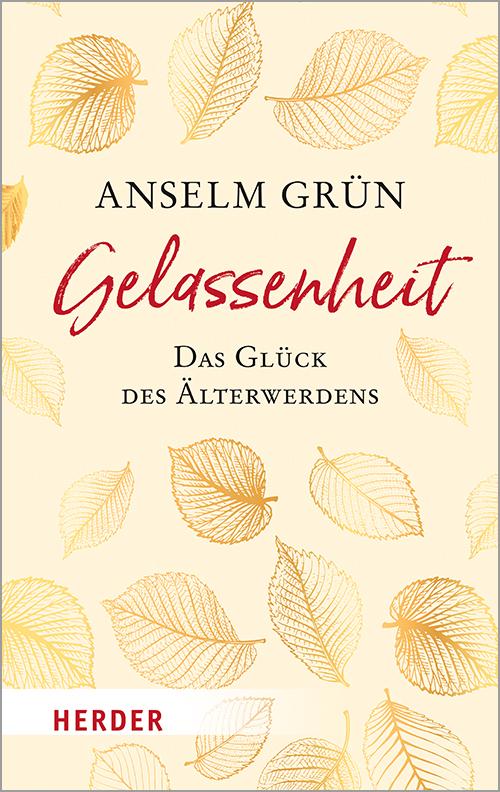 Cover: 9783451032639 | Gelassenheit - das Glück des Älterwerdens | Anselm Grün | Taschenbuch