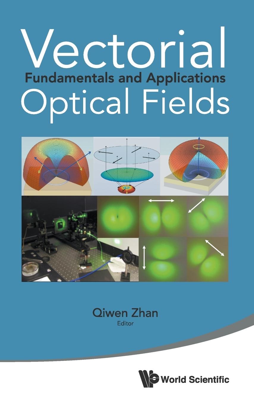 Cover: 9789814449885 | VECTORIAL OPTICAL FIELDS | FUNDAMENTALS AND APPLICATIONS | Qiwen Zhan