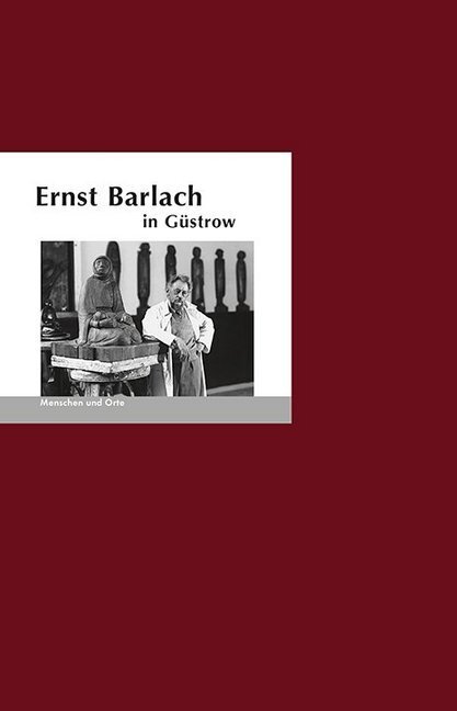 Cover: 9783937434636 | Ernst Barlach in Güstrow | Bernd Erhard Fischer (u. a.) | Broschüre
