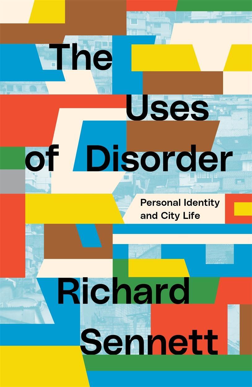 Cover: 9781839764080 | The Uses of Disorder | Personal Identity and City Life | Sennett