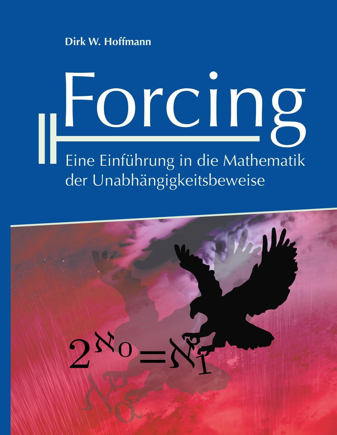 Cover: 9783746044606 | Forcing | Eine Einführung in die Mathematik der Unabhängigkeitsbeweise