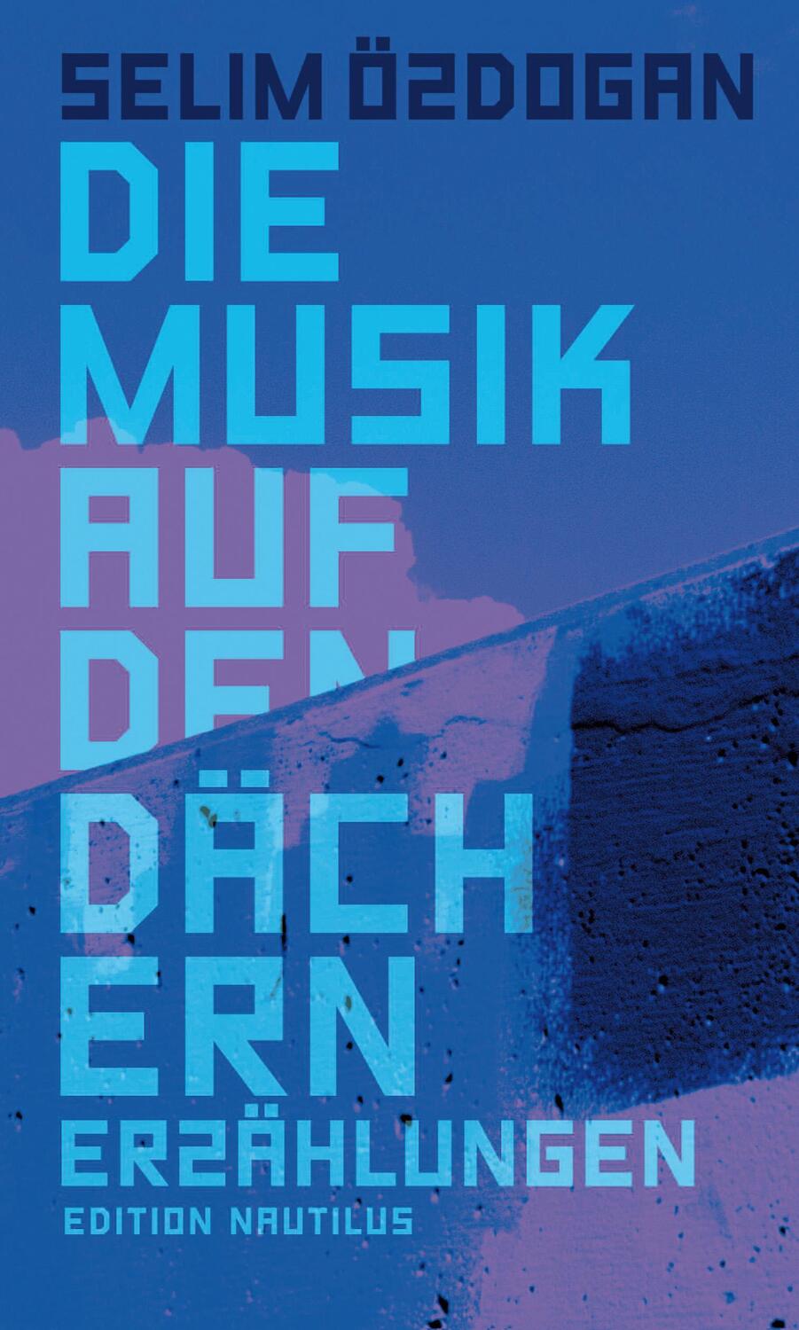 Cover: 9783960542629 | Die Musik auf den Dächern | Erzählungen | Selim Özdogan | Buch | 2021