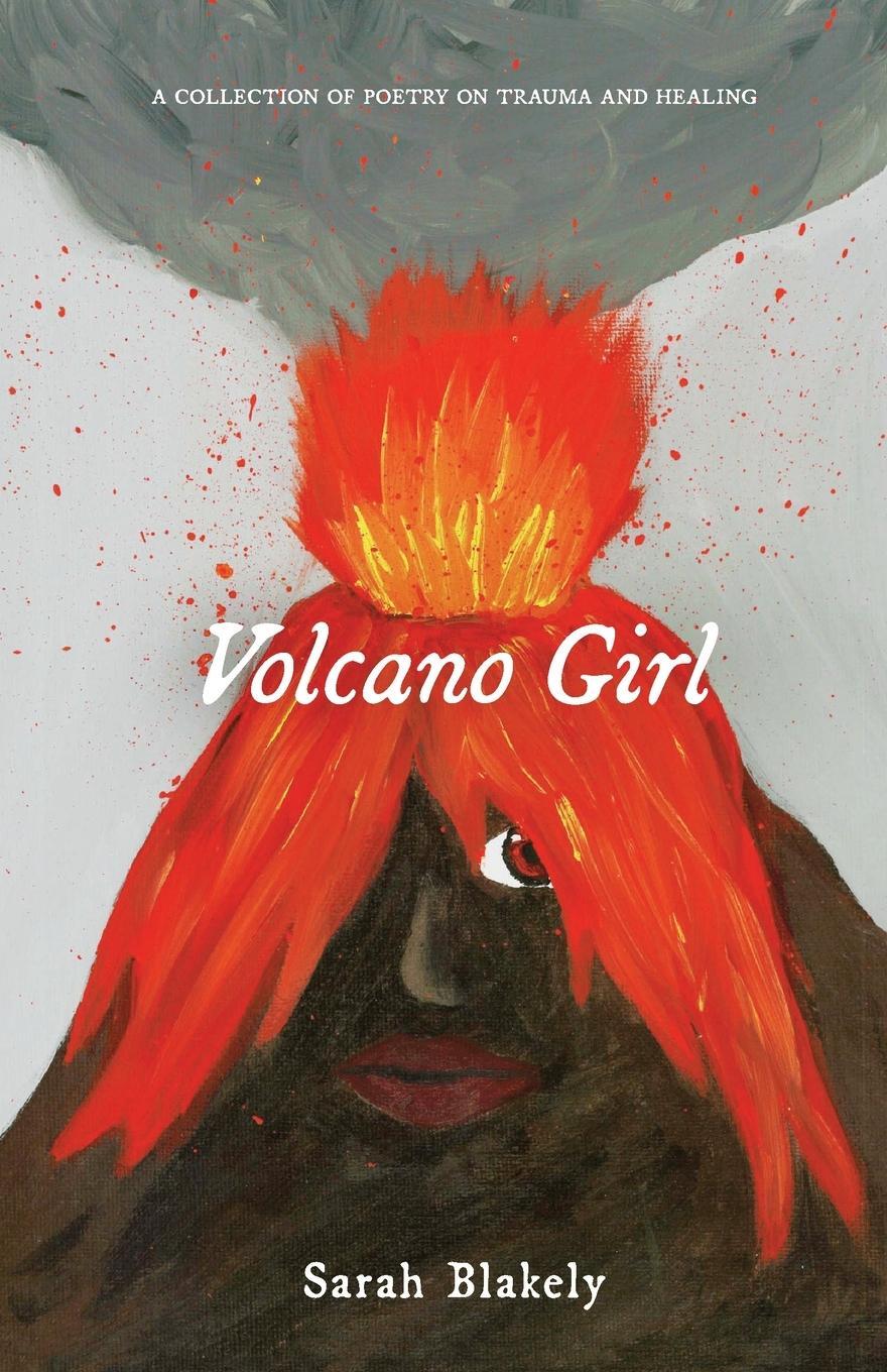 Cover: 9780578359069 | Volcano Girl | A collection of poetry on trauma and healing | Blakely