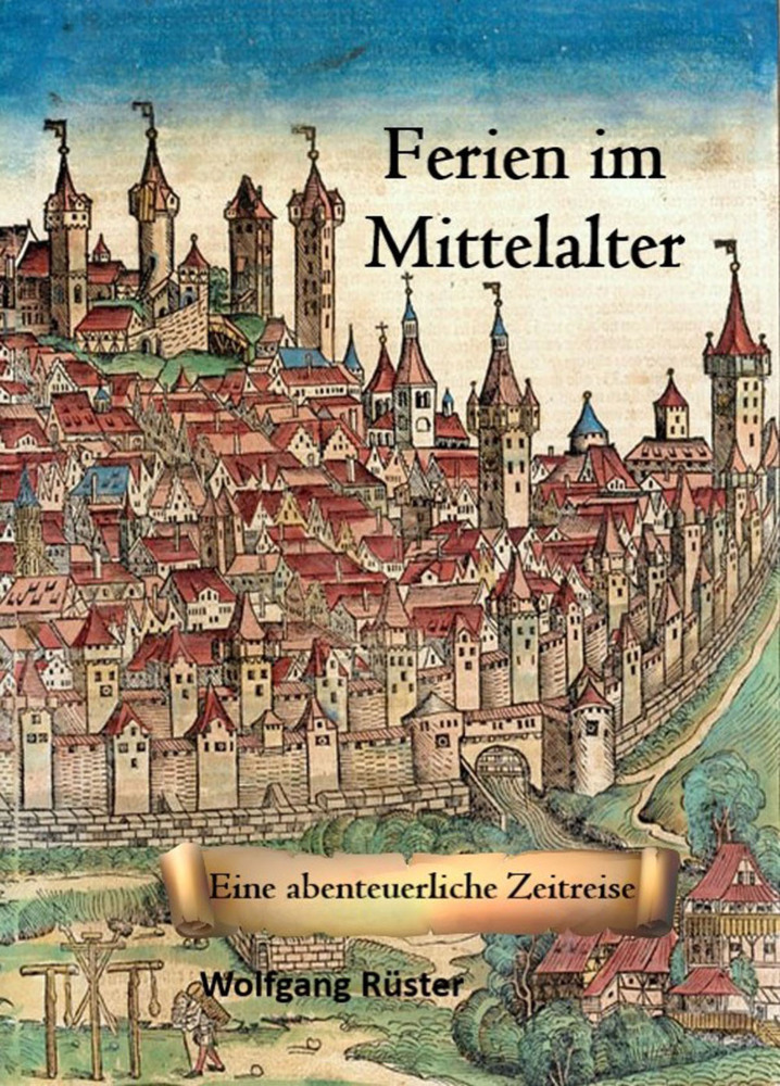 Cover: 9783982381015 | Ferien im Mittelalter | Eine abenteuerliche Zeitreise | Rüster | Buch