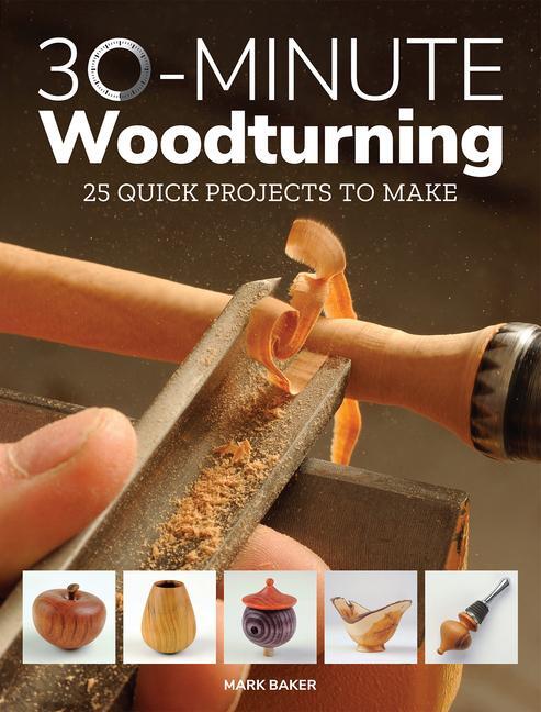 Cover: 9781784943981 | 30-Minute Woodturning | 25 Quick Projects to Make | Mark Baker | Buch