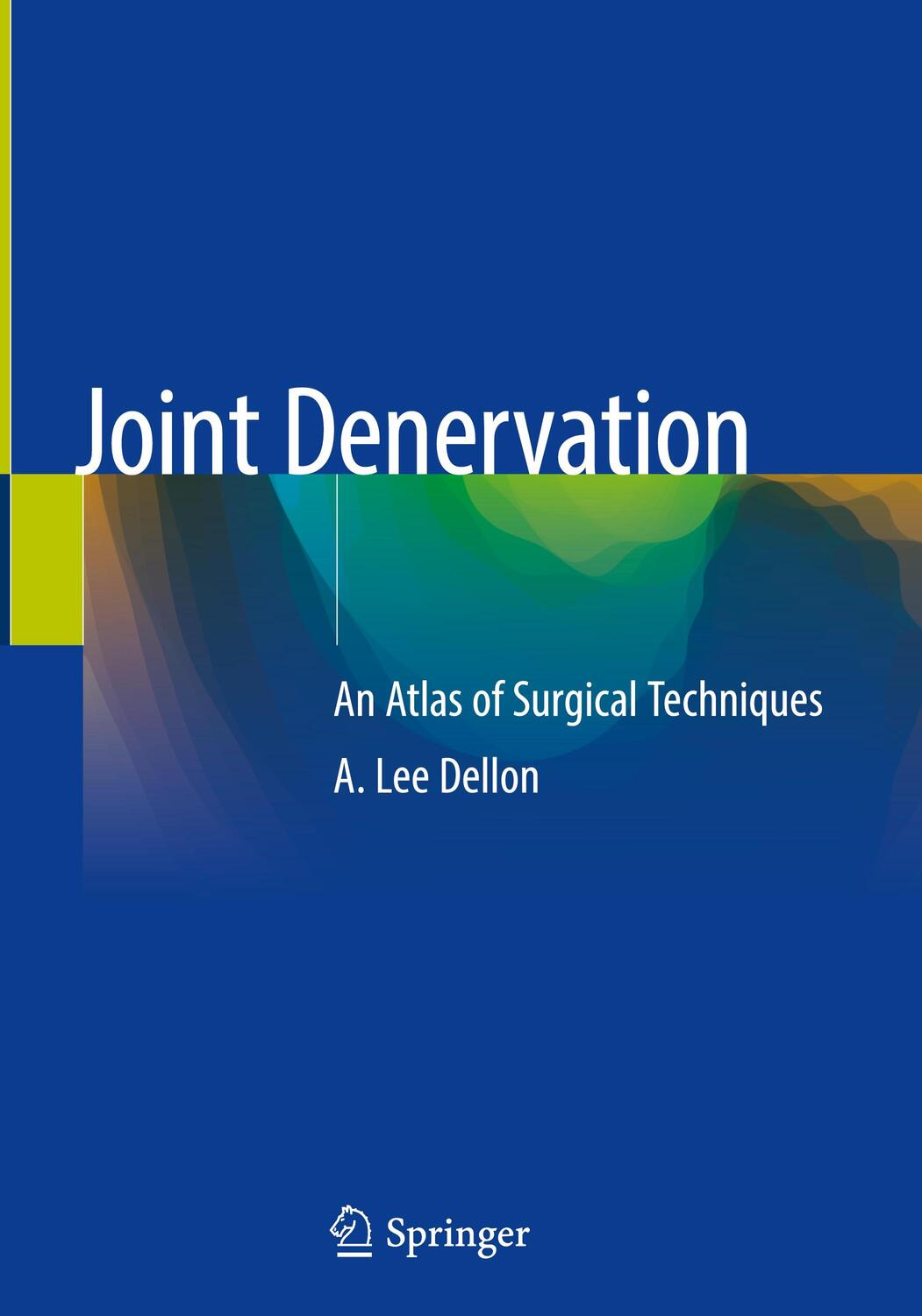 Cover: 9783030055370 | Joint Denervation | An Atlas of Surgical Techniques | A. Lee Dellon