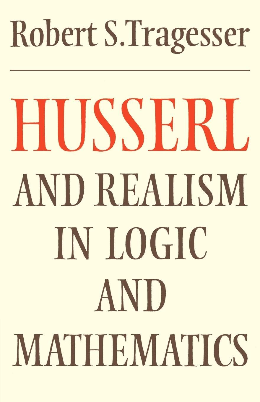 Cover: 9780521285872 | Husserl and Realism in Logic and Mathematics | Robert S. Tragesser