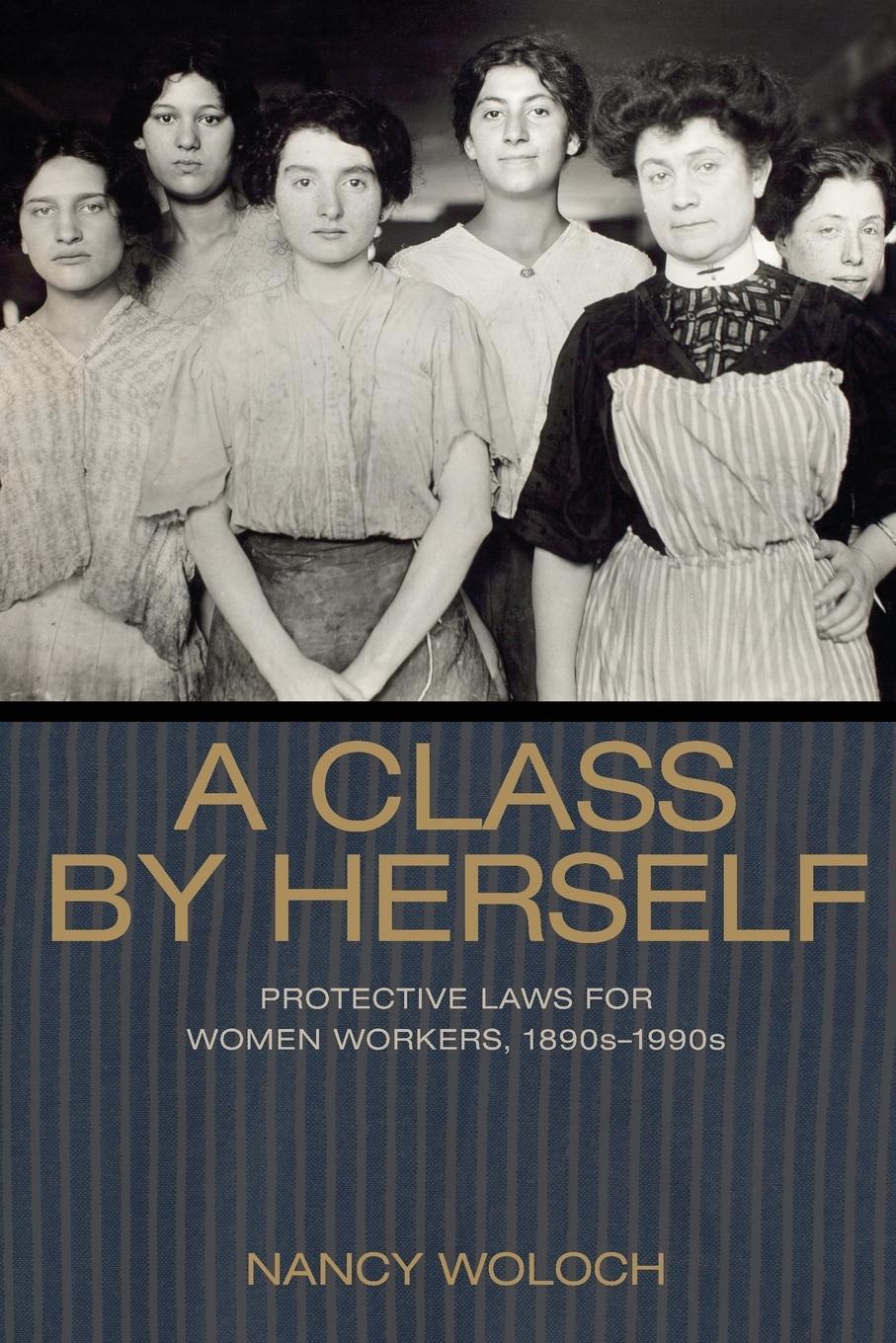 Cover: 9780691176161 | A Class by Herself | Protective Laws for Women Workers, 1890s-1990s