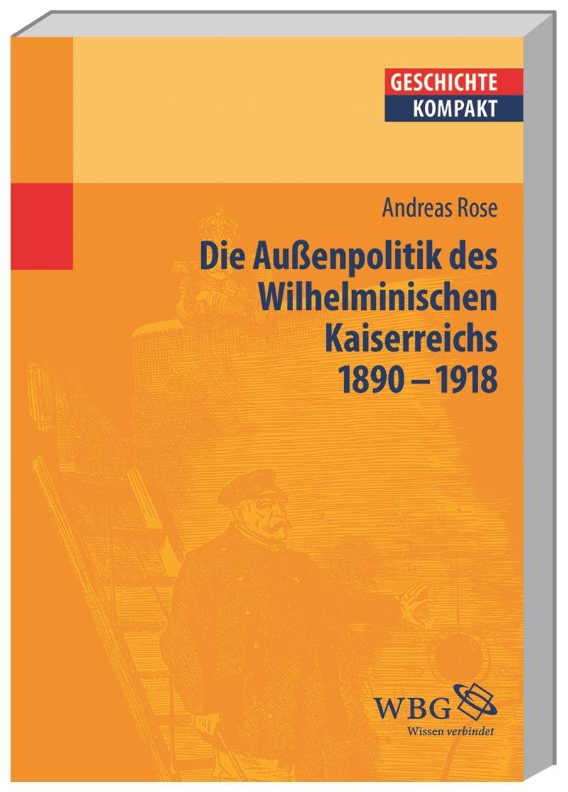 Cover: 9783534259359 | Deutsche Außenpolitik im Wilhelminischen Kaiserreich 1890-1918 | Rose