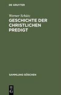 Cover: 9783110036749 | Geschichte der christlichen Predigt | Werner Schütz | Buch