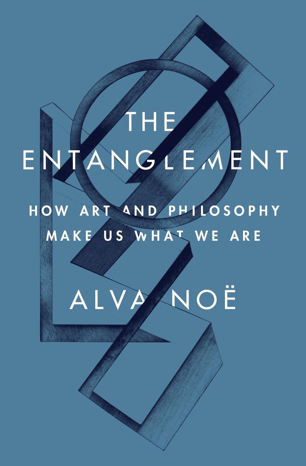 Cover: 9780691188812 | The Entanglement | How Art and Philosophy Make Us What We Are | Noë