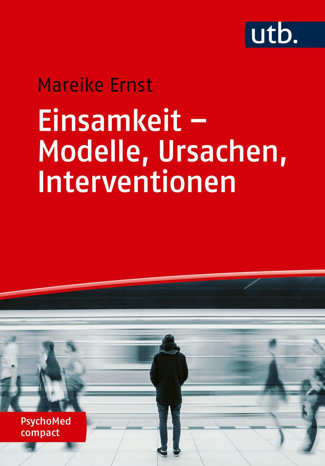 Cover: 9783825262297 | Einsamkeit - Modelle, Ursachen, Interventionen | Mareike Ernst | Buch