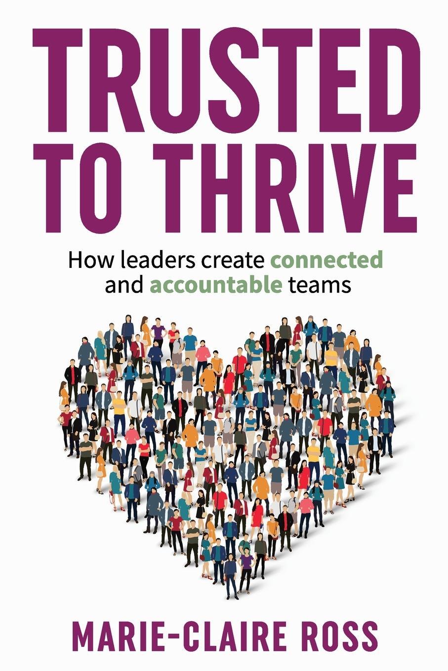 Cover: 9780992419653 | Trusted to Thrive | How leaders create connected and accountable teams