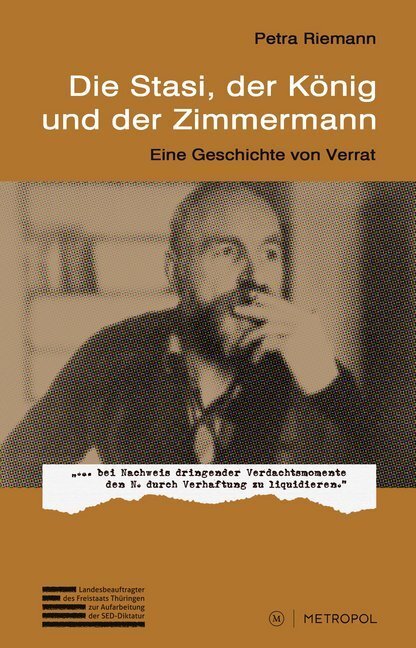 Cover: 9783863314651 | Die Stasi, der König und der Zimmermann | Eine Geschichte von Verrat