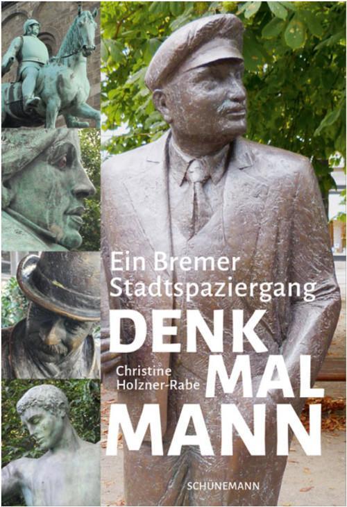 Cover: 9783796111198 | Denkmal Mann | Ein Bremer Spaziergang | Christine Holzner-Rabe | Buch