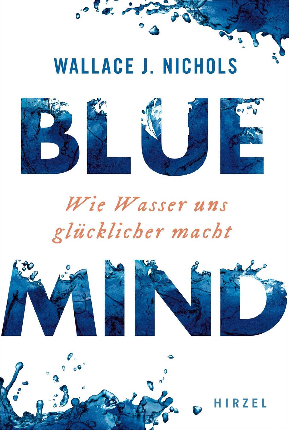 Cover: 9783777628417 | BLUE MIND | Wie Wasser uns glücklicher macht | Wallace J. Nichols