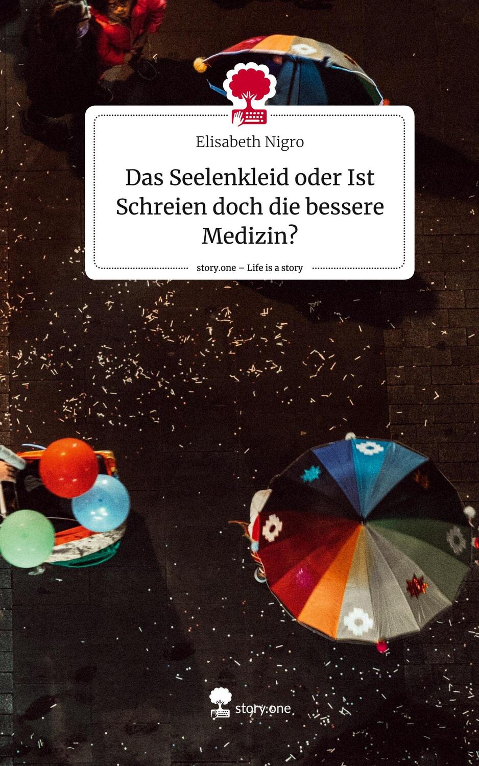 Cover: 9783710833908 | Das Seelenkleid oder Ist Schreien doch die bessere Medizin?. Life...