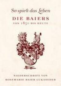 Cover: 9783844822502 | So spielt das Leben | Die Baiers von 1850 bis heute | Baier-Lukaseder