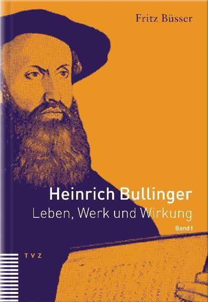 Cover: 9783290172961 | Heinrich Bullinger. Leben, Werk und Wirkung / Heinrich Bullinger