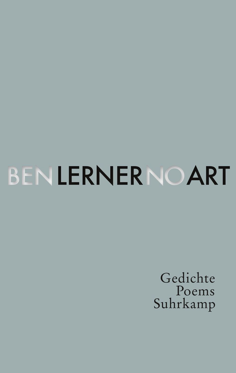 Cover: 9783518429914 | No Art | Poems / Gedichte | Ben Lerner | Buch | 512 S. | Deutsch
