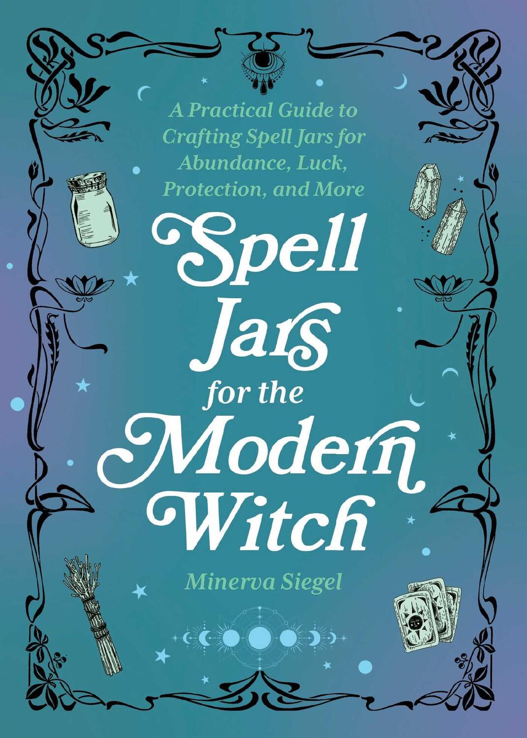 Cover: 9781646044955 | Spell Jars for the Modern Witch | Minerva Siegel | Buch | Gebunden