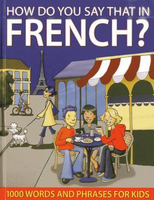 Cover: 9781843229155 | How do You Say that in French? | 1000 Words and Phrases for Kids