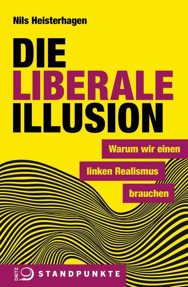 Cover: 9783801205317 | Die liberale Illusion | Warum wir einen linken Realismus brauchen