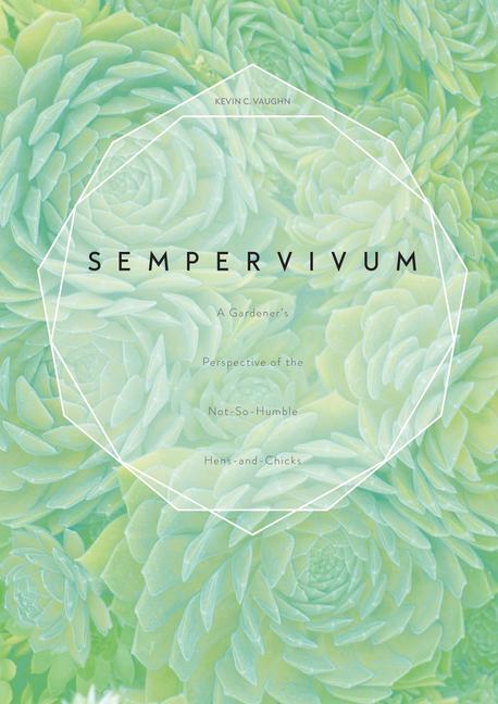Cover: 9780764355127 | Sempervivum: A Gardener's Perspective of the Not-So-Humble...