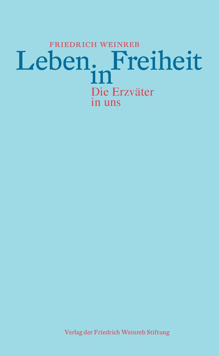 Cover: 9783905783803 | Leben in Freiheit | Die Erzväter in uns | Friedrich Weinreb | Buch