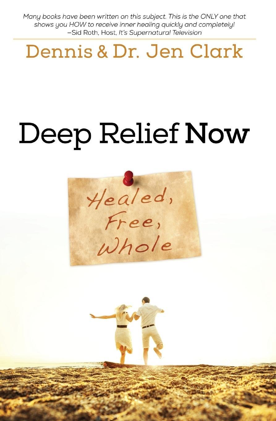 Cover: 9780768404142 | Deep Relief Now | Free, Healed, and Whole | Dennis Clark (u. a.)