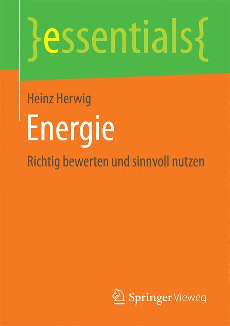 Cover: 9783658129194 | Energie | Richtig bewerten und sinnvoll nutzen | Heinz Herwig | Buch