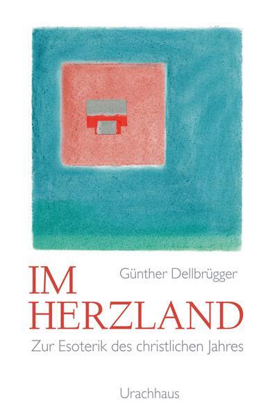 Cover: 9783825178154 | Im Herzland | Zur Esoterik des christlichen Jahres | Dellbrügger