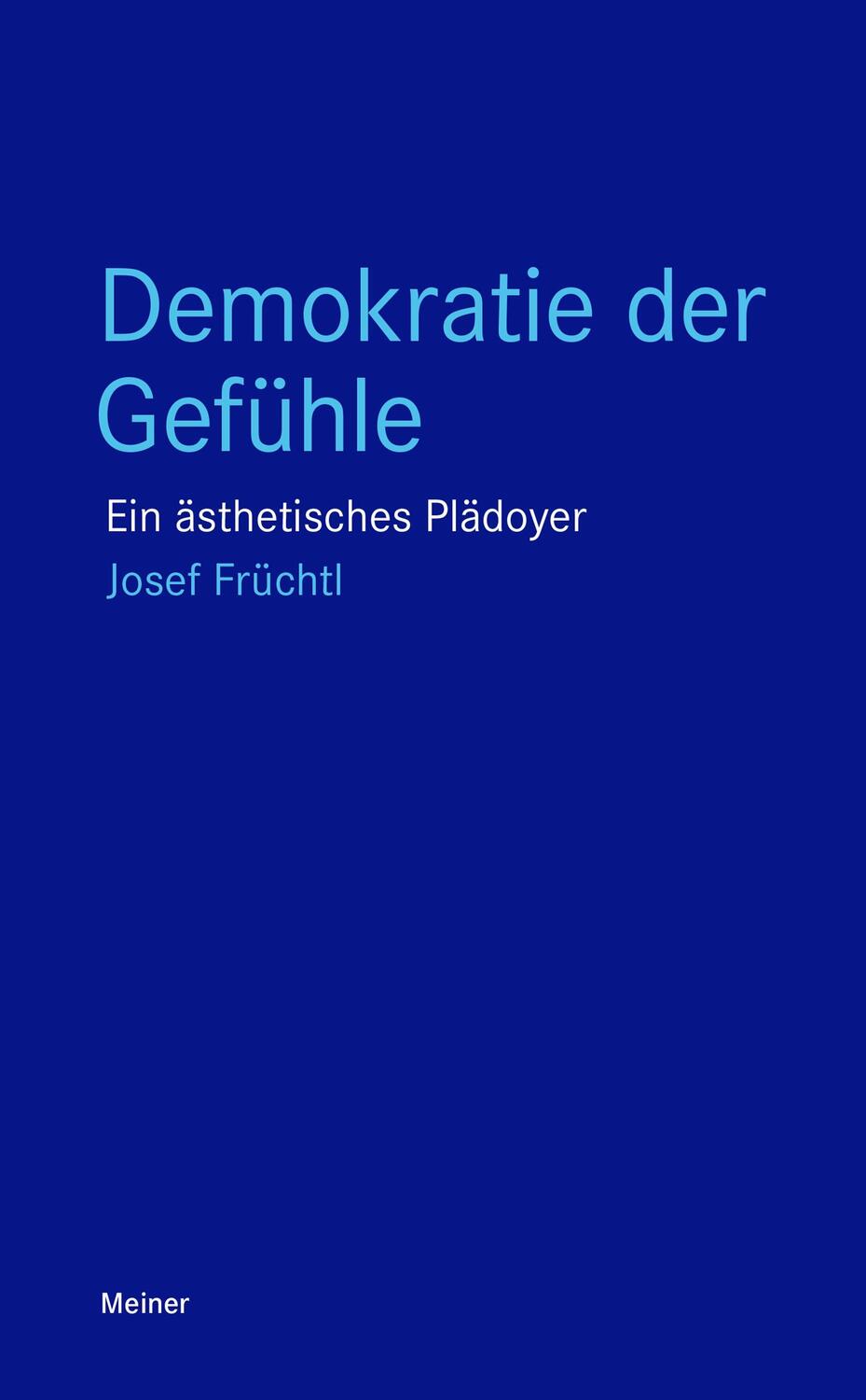 Cover: 9783787340484 | Demokratie der Gefühle | Ein ästhetisches Plädoyer | Josef Früchtl