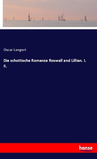 Cover: 9783337707675 | Die schottische Romanze Roswall and Lillian. I. II. | Oscar Lengert