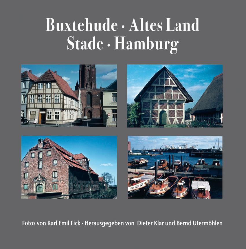 Cover: 9783960450436 | Buxtehude, Altes Land, Stade, Hamburg | Fotos von Karl Emil Fick