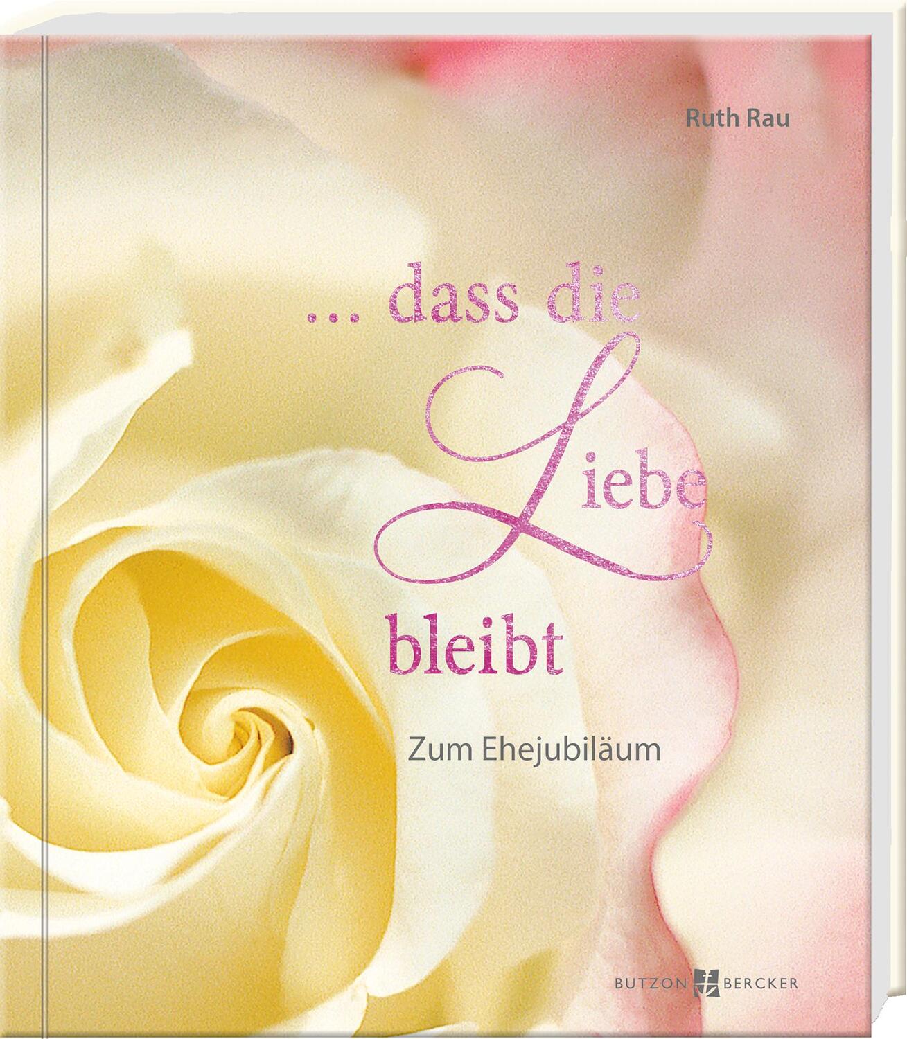 Cover: 9783766629159 | ... dass die Liebe bleibt | Zum Ehejubiläum | Ruth Rau | Taschenbuch