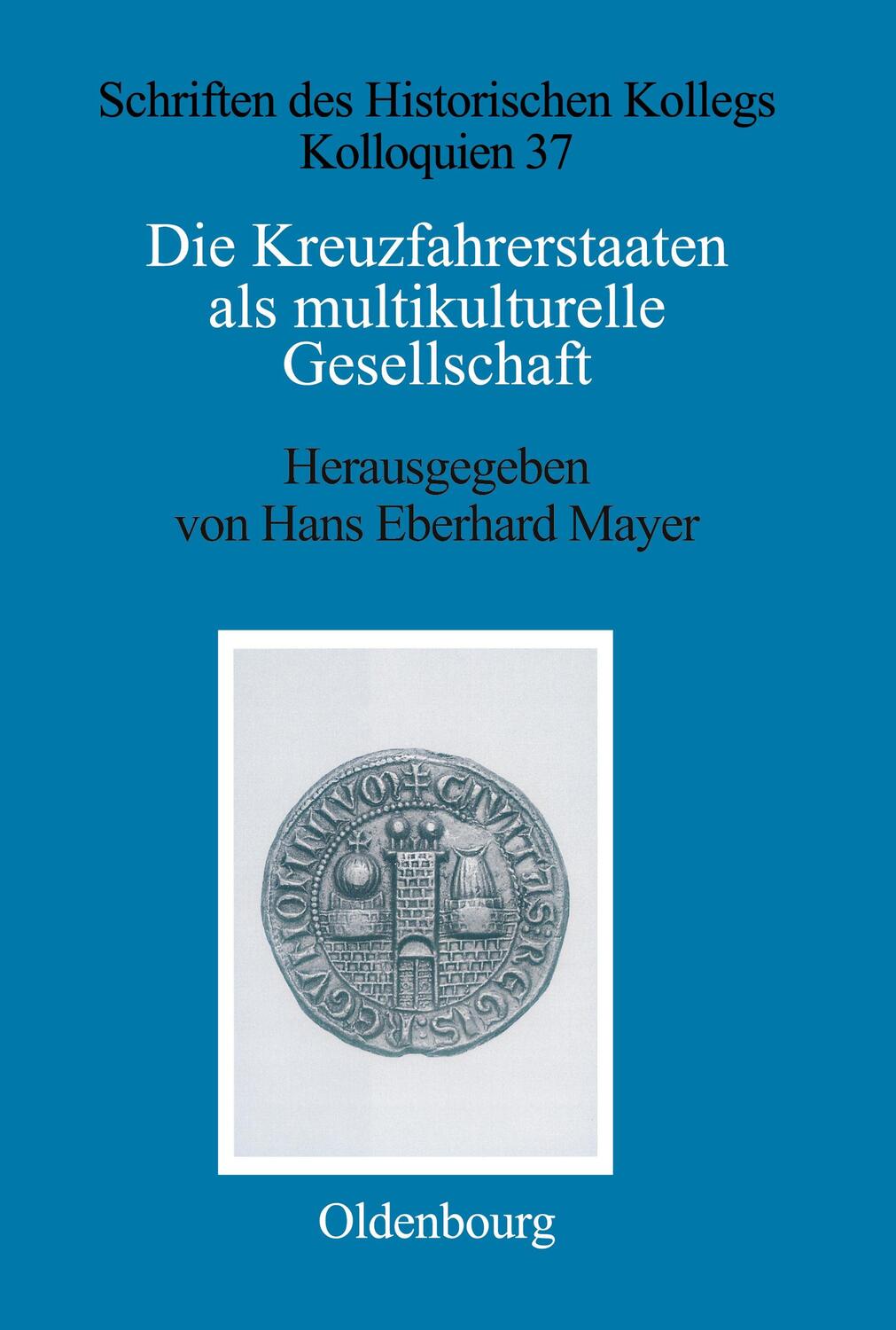 Cover: 9783486562576 | Die Kreuzfahrerstaaten als multikulturelle Gesellschaft | Mayer | Buch