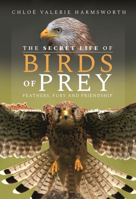 Cover: 9781399093248 | The Secret Life of Birds of Prey | Feathers, Fury and Friendship
